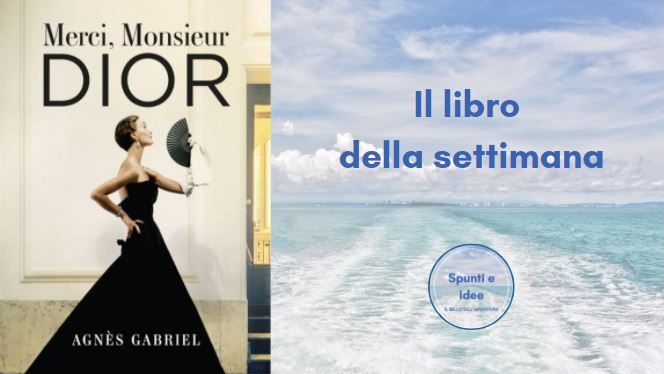 Merci, Monsieur Dior Il libro della settimana